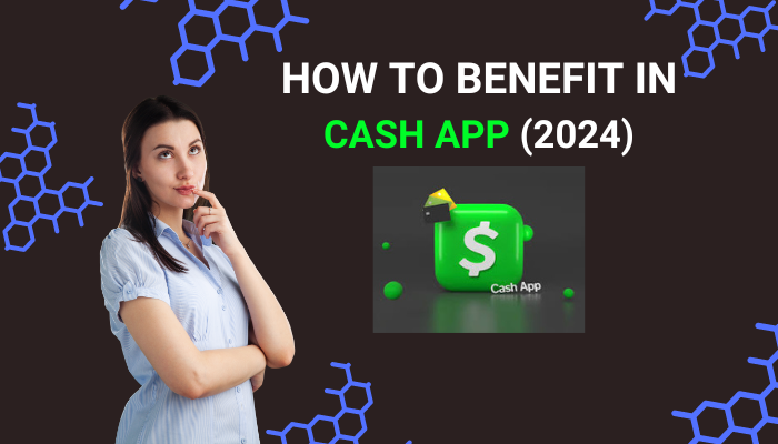 How to Benefit in Cash App 2024